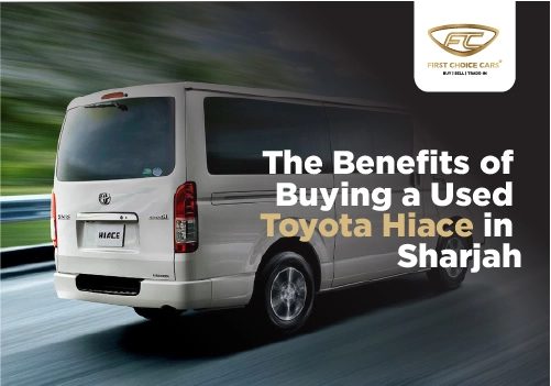 The Benefits of Buying a Used Toyota Hiace in Sharjah