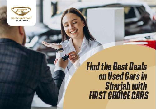 Find the Best Deals on Used Cars in Sharjah with First Choice Cars