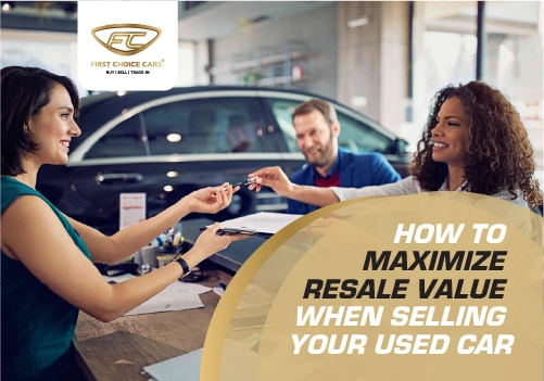 How to Maximize Resale Value When Selling Your Used Car