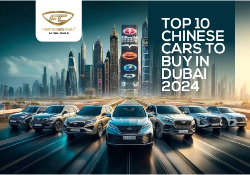 Top 10 Chinese Cars to Buy in Dubai 2024